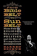 From Bible Belt to Sunbelt: Plain-Folk Religion, Grassroots Politics, and the Rise of Evangelical Conservatism