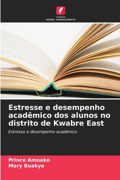 Estresse e desempenho acadêmico dos alunos no distrito de Kwabre East