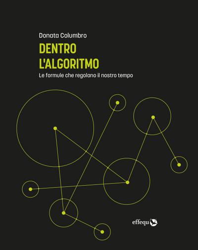 Dentro l’algoritmo. Le formule che regolano il nostro tempo