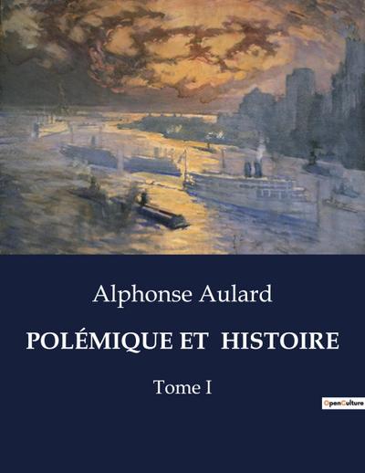 POLÉMIQUE ET  HISTOIRE