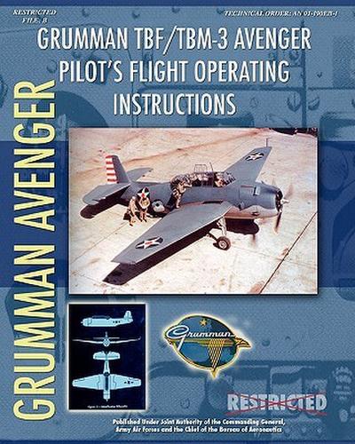 Grumman TBF / TBM-3 Avenger Pilot’s Flight Operating Instructions