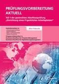 Prüfungsvorbereitung aktuell Teil 1 der gestreckten Abschlussprüfung: Einrichtung eines IT-gestützten Arbeitsplatzes - Alle IT-Berufe