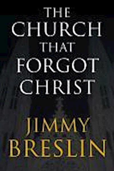 The Church That Forgot Christ