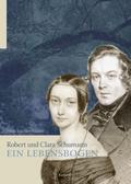 Robert und Clara Schumann - ein Lebensbogen