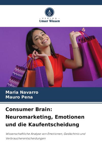 Consumer Brain: Neuromarketing, Emotionen und die Kaufentscheidung
