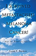 I Survived Metastacised Melanoma Cancer!