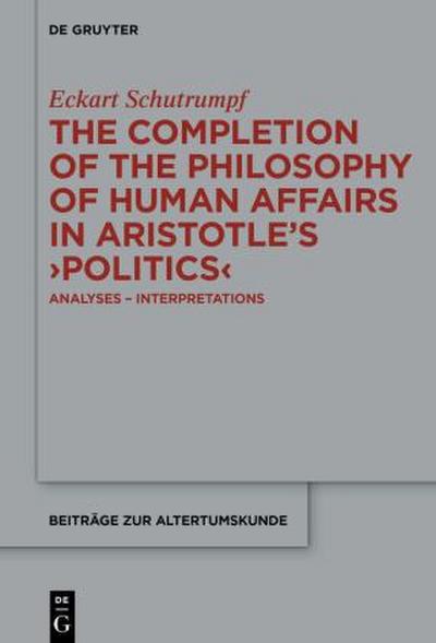 The Completion of the Philosophy of Human Affairs in Aristotle’s ’Politics’