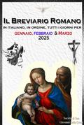 Il Breviario Romano in italiano, in ordine, tutti i giorni per gennaio, febbraio, marzo 2025