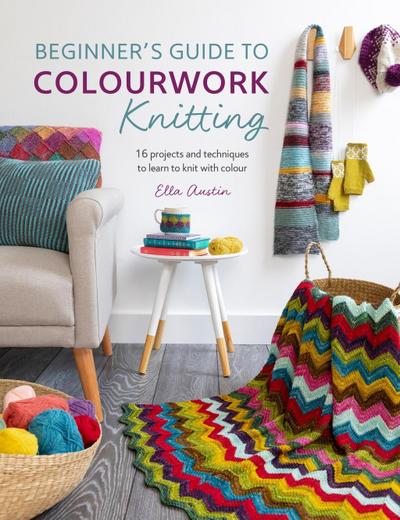 Beginner’S Guide to Colourwork Knitting