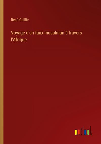 Voyage d’un faux musulman à travers l’Afrique