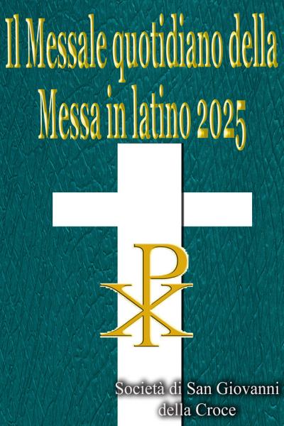 Il Messale quotidiano della Messa in latino 2025: in latino e in italiano, in ordine, tutti i giorni
