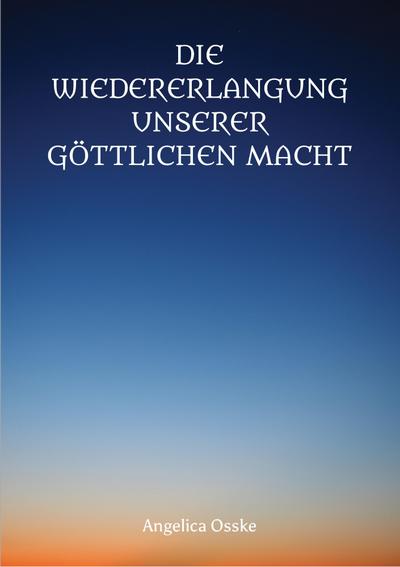 Die Wiedererlangung unserer göttlichen Macht