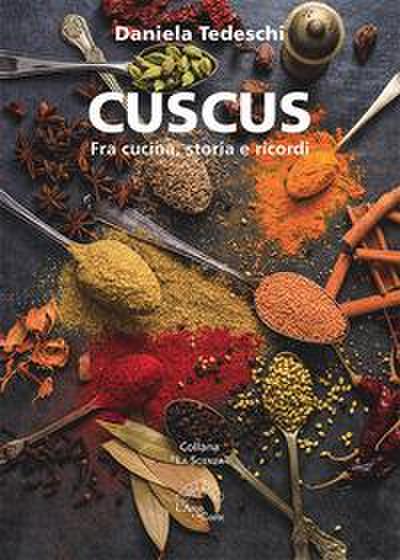 Tedeschi, D: Cuscus. Fra cucina, storia e ricordi