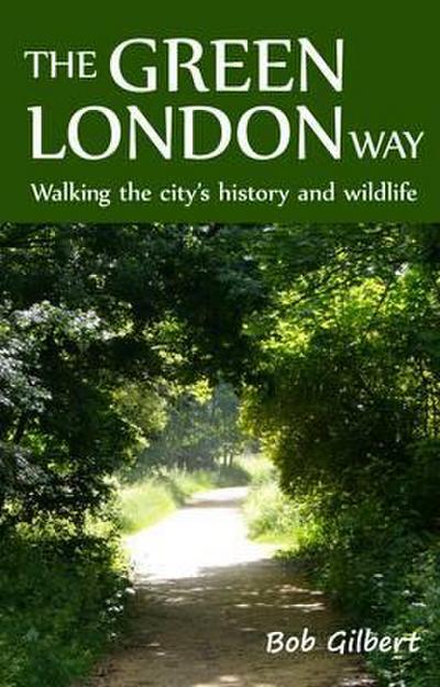 The Green London Way: Walking the City’s History and Wildlife