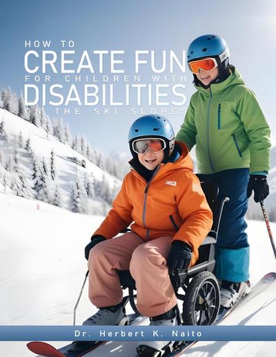 How to Create Fun for Children with Disabilities on the Ski Slopes