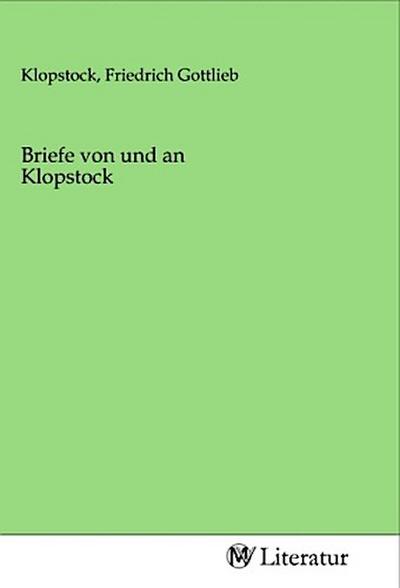 Briefe von und an Klopstock