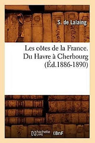 Les Côtes de la France. Du Havre À Cherbourg (Éd.1886-1890)