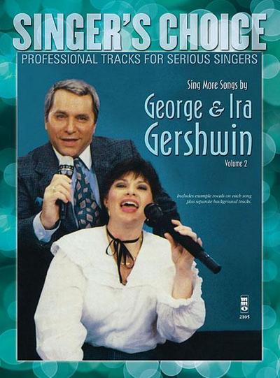 Sing More Songs by George & Ira Gershwin (Volume 2): Singer’s Choice - Professional Tracks for Serious Singers