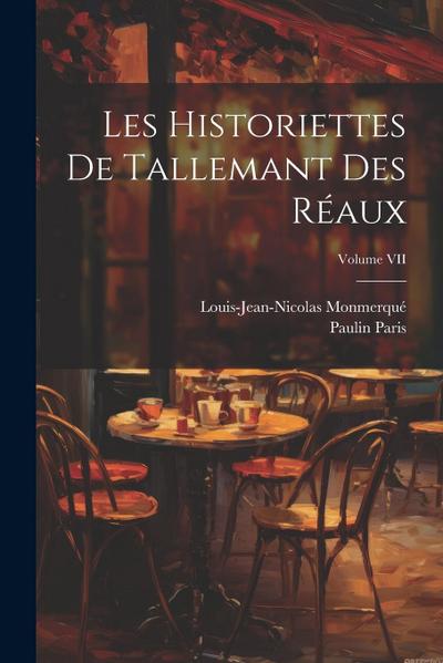Les Historiettes de Tallemant des Réaux; Volume VII