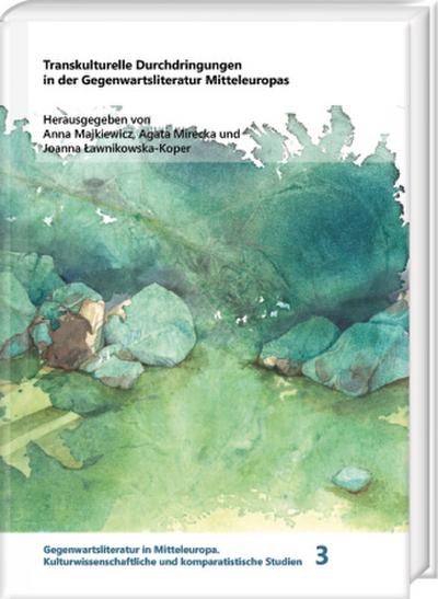 Transkulturelle Durchdringungen in der Gegenwartsliteratur Mitteleuropas