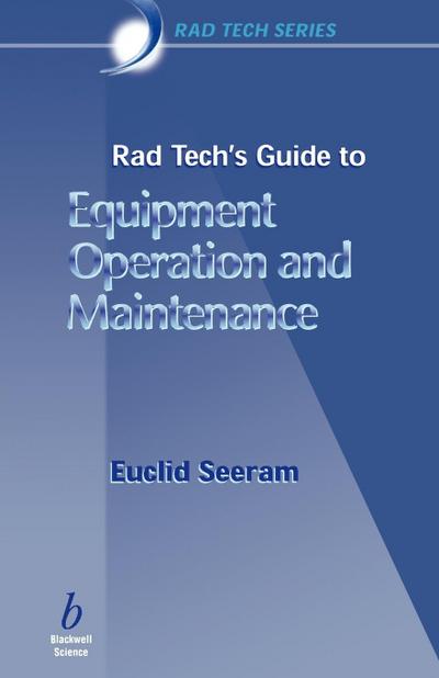 Rad Tech’s Guide to Equipment Operation and Maintenance