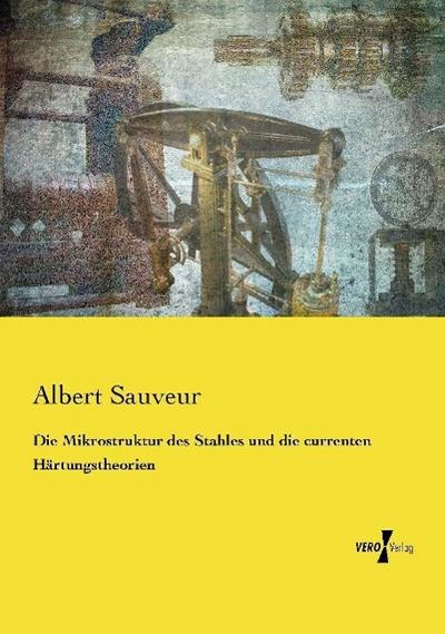 Die Mikrostruktur des Stahles und die currenten Härtungstheorien