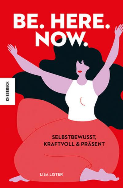 Be. Here. Now.