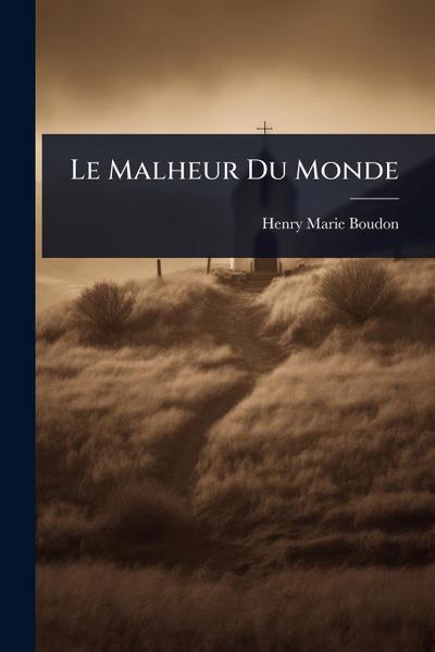 Le Malheur Du Monde