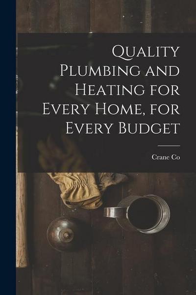 Quality Plumbing and Heating for Every Home, for Every Budget