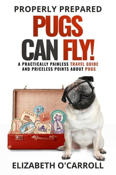Properly Prepared Pugs Can Fly!