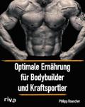 Optimale Ernährung für Bodybuilder und Kraftsportl