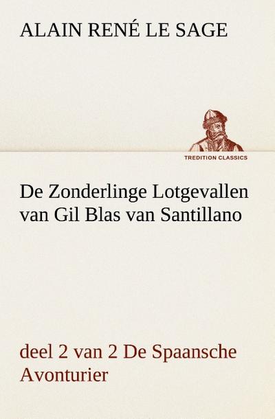 De Zonderlinge Lotgevallen van Gil Blas van Santillano, deel 2 van 2 De Spaansche Avonturier