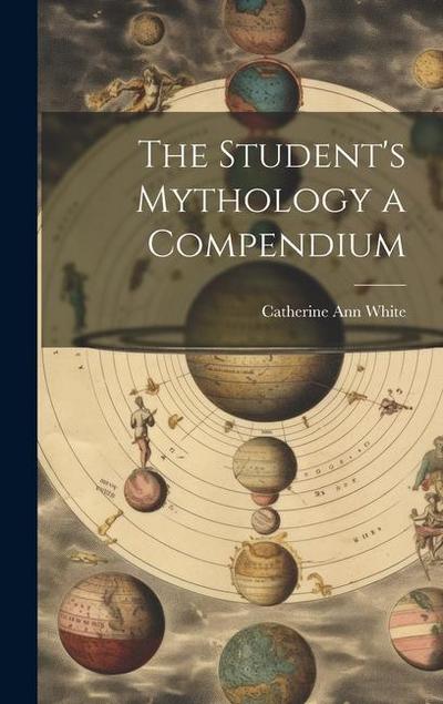 The Student’s Mythology a Compendium