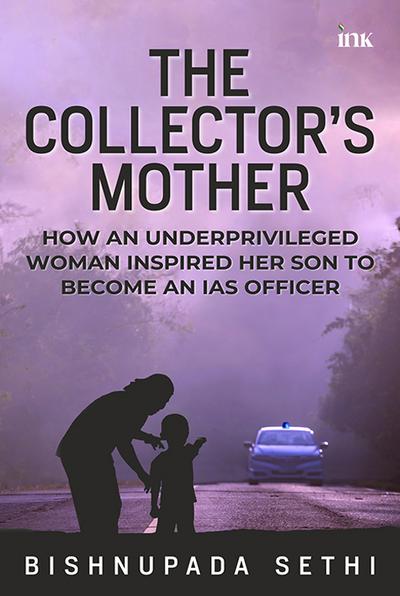 The Collector’s Mother: How an Underprivileged Woman Inspired Her Son to Become an IAS Officer