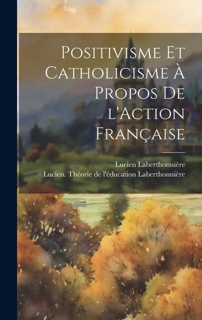 Positivisme et catholicisme à propos de l’Action Française