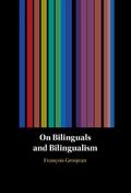 On Bilinguals and Bilingualism