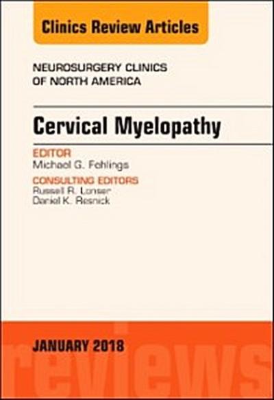 Cervical Myelopathy, An Issue of Neurosurgery Clinics of North America