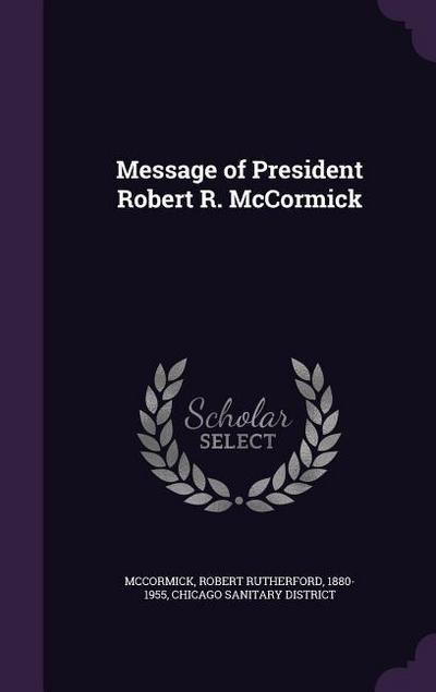 Message of President Robert R. McCormick