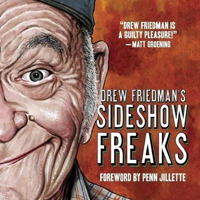 Drew Friedman’s Sideshow Freaks