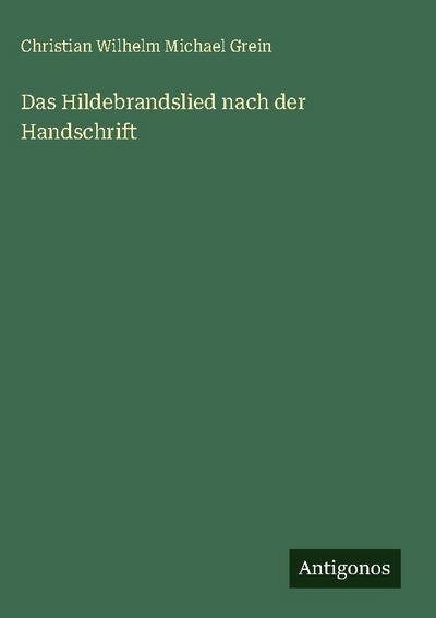 Das Hildebrandslied nach der Handschrift