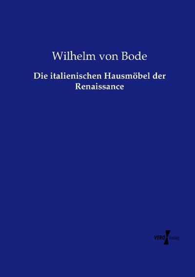 Die italienischen Hausmöbel der Renaissance