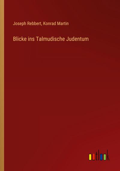 Blicke ins Talmudische Judentum