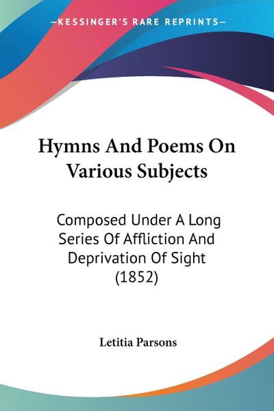 Hymns And Poems On Various Subjects - Letitia Parsons