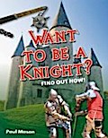 Want to Be a Knight? Paul Mason Author
