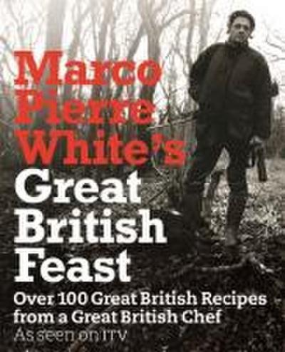 Marco Pierre White’s Great British Feast