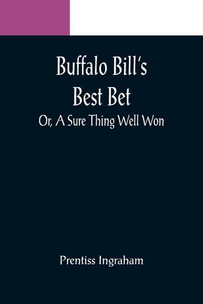 Buffalo Bill’s Best Bet; Or, A Sure Thing Well Won