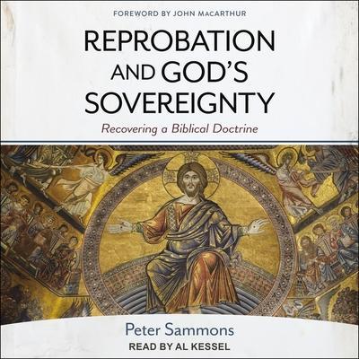 Reprobation and God’s Sovereignty: Recovering a Biblical Doctrine