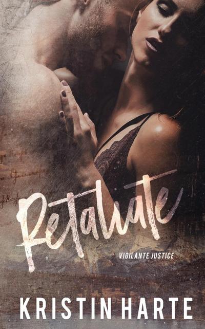 Retaliate: A Good Men Doing Bad Things Novel (Vigilante Justice, #2)