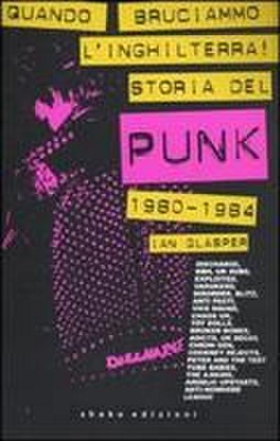 Quando bruciammo l’Inghilterra! Storia del punk britannico 1980-1984