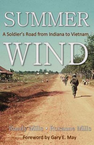 Summer Wind: A Soldier’s Road from Indiana to Vietnam